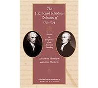 The Pacificus-Helvidius Debates of 1793-1794 Alexander Hamilton, James Madison (Auteur)