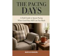 The Pacing Days: A Field Guide to Spoon Pacing When Good Days Still Cost Too Much