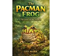 The Pacman Frog: The Jewel of the Tropics