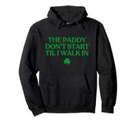 The Paddy Don't Start Til I Walk in Funny St Patricks Day Sweat à Capuche