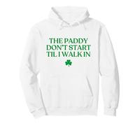 The Paddy Don't Start Til I Walk in Funny St Patricks Day Sweat à Capuche