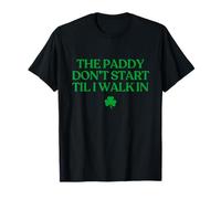 The Paddy Don't Start Til I Walk in Funny St Patricks Day T-Shirt