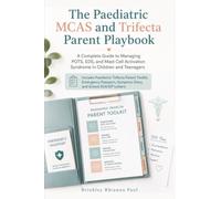 The Paediatric MCAS and Trifecta Parent Playbook: A Complete Guide to Managing POTS, EDS, and Mast Cell Activation Syndrome in Children and Teenagers