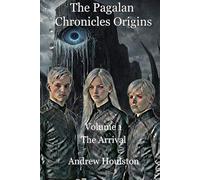 The Pagalan Chronicles Origins - Volume 1: The Arrival