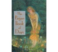 The Pagan Book of Days A Guide to the Festivals Traditions and Sacred Days of the Year by Nigel Pennick Nigel Pennick (Auteur)