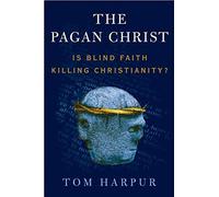 The Pagan Christ: Recovering the Lost Light