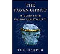 The Pagan Christ Tom Harpur (Auteur)