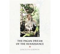 The Pagan Dream Of The Renaissance Joscelyn Godwin (Auteur)