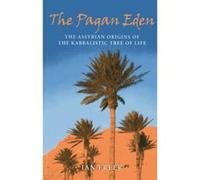 The Pagan Eden: The Assyrian origins of the Kabbalistic Tree of Life Ian Freer (Auteur)