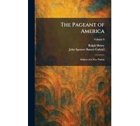The Pageant of America: Makers of a New Nation