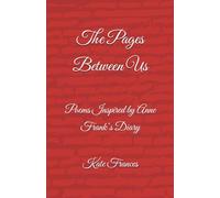 The Pages Between Us: Poems Inspired by Anne Frank’s Diary