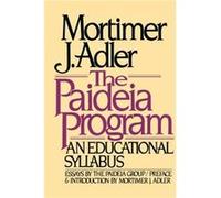 The Paideia Program An Educational Syllabus by Mortimer Jerome Adler Mortimer Adler (Auteur)