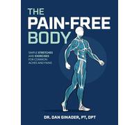 The Pain-Free Body Simple Stretches and Exercises for Common Aches and Pains - Daniel Ginader - Victory Belt Publishing - ebook (ePub) - Livre