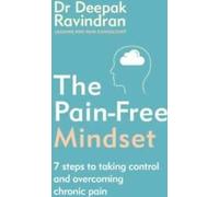 The pain-free mindset : 7 steps to take control and overcoming chronic pain by