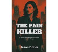 The Pain Killer: Prequel to The Manny Barlow Series