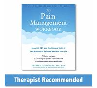The Pain Management Workbook: Powerful CBT and Mindfulness Skills to Take Control of Pain and Reclaim Your Life