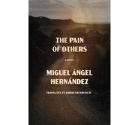 The Pain of Others A Novel - Miguel Angel Hernandez - Other Press - ebook (ePub) - Livre