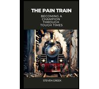 The Pain Train: Becoming a Champion Through Tough Times