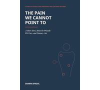 The Pain We Cannot Point To: A Short Story About the Wounds We Can and Cannot See