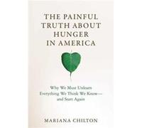 The Painful Truth about Hunger in America - Mariana Chilton - MIT Press Ltd - Livre en Anglais - Hardback Mariana ChiltonMariana Chilton (Auteur)