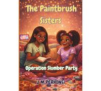 The Paintbrush Sisters: Operation Slumber Party