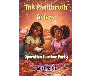 The Paintbrush Sisters: Operation Slumber Party