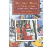 The Painted House of Maud Lewis Laurie Hamilton, Maud Lewis (Auteur)