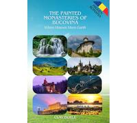 The Painted Monasteries of Bucovina: Where Heaven Meets Earth