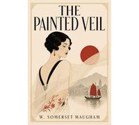 The Painted Veil: Classic Illustrated Book by W. Somerset Maugham