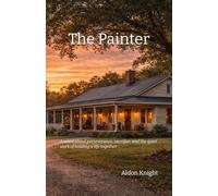 The Painter: A novel about perseverance, sacrifice, and the quiet work of holding a life together