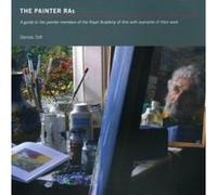 The Painter RAs: A Guide to the Painter Members of the Royal Academy of Arts with Examples of Their Work - [Livre en VO] Dennis Toff (Auteur)