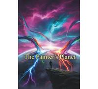The Painter’s Planet: Where Colors Shape the World (part of the Dream Realms Series) (7" x 10" - near B5)