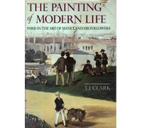 The Painting of Modern Life: Paris in the Art of Manet and His Followers
