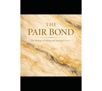 The Pair Bond: The Biology of Falling and Staying in Love