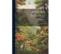 The Palace Beautiful: A Story For Girls