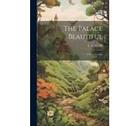 The Palace Beautiful: A Story For Girls