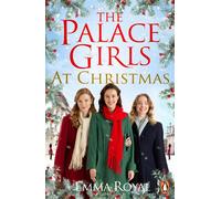 The Palace Girls at Christmas The captivating new historical novel of drama, secrets, and love, the perfect festive read - Emma Royal - Penguin - ebook (ePub) - Livre
