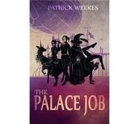 The Palace Job by Patrick Weekes Patrick Weekes, (Auteur)