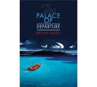 The Palace of Contemplating Departure by Brynn Saito Brynn Saito (Auteur)