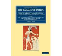 The Palace of Minos: A Comparative Account of the Successive Stages of the Early Cretan Civilization as Illustrated by the Discoveries at Knossos