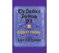 The Paladin's Ascension Pt 3 Eclipse Of Epiphany