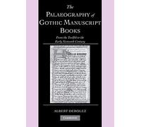 The Palaeography of Gothic Manuscript Books: From the Twelfth to the Early Sixteenth Century