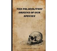 The Palaeolithic Origins of Our Species