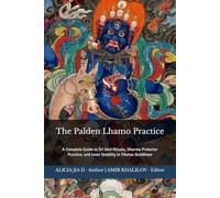 The Palden Lhamo Practice: A Complete Guide to Śrī Devī Rituals, Dharma Protector Practice, and Inner Stability in Tibetan Buddhism