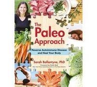 The Paleo Approach by Sarah Ballantyne Sarah Ballantyne (Auteur)