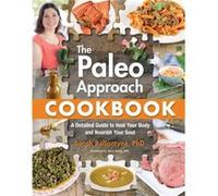 The Paleo Approach Cookbook by Sarah Ballantyne Sarah Ballantyne, (Auteur)