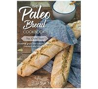 The Paleo Bread Cookbook