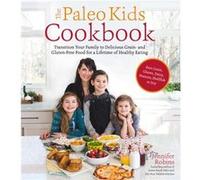 The Paleo Kids Cookbook by Jennifer Robins Jennifer Robins (Auteur)