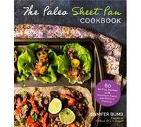 The Paleo Sheet Pan Cookbook by Jennifer Bumb Jennifer Bumb (Auteur)
