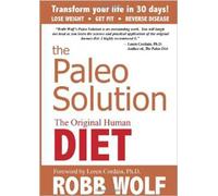 The Paleo Solution: The Original Human Diet